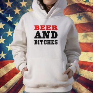 Beer And Bitches T-Shirt
