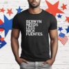 Berwyn Needs Less Nick Fuentes T-Shirt