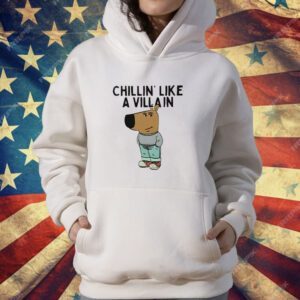 Chillin’ Like A Villain Chill Guy T-Shirt