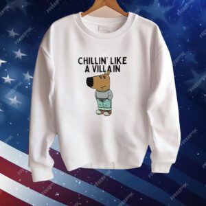 Chillin’ Like A Villain Chill Guy Shirt
