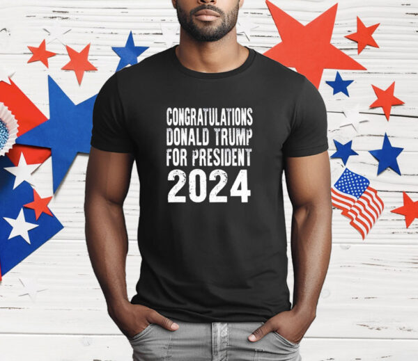 Congratulations Donald Trump For President 2024 T-Shirt