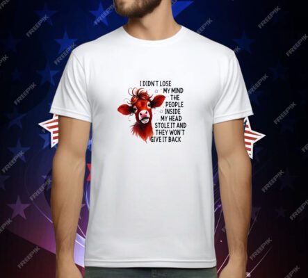 Cow I Didn’t Lose My Mind T-Shirt