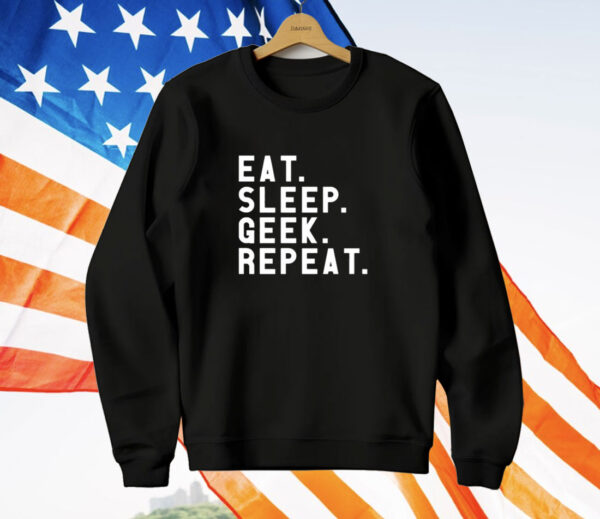 Eat Sleep Geek Repeat T-Shirt