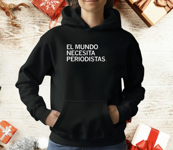 El Mundo Necesita Periodistas T-Shirt