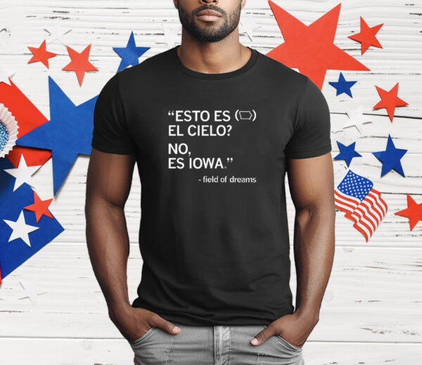 Este es el cielo No es Iowa T-Shirt