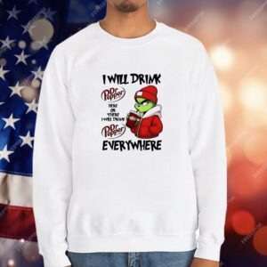 Grinch boy I will drink Dr Pepper here or there I will drink Christmas T-Shirt