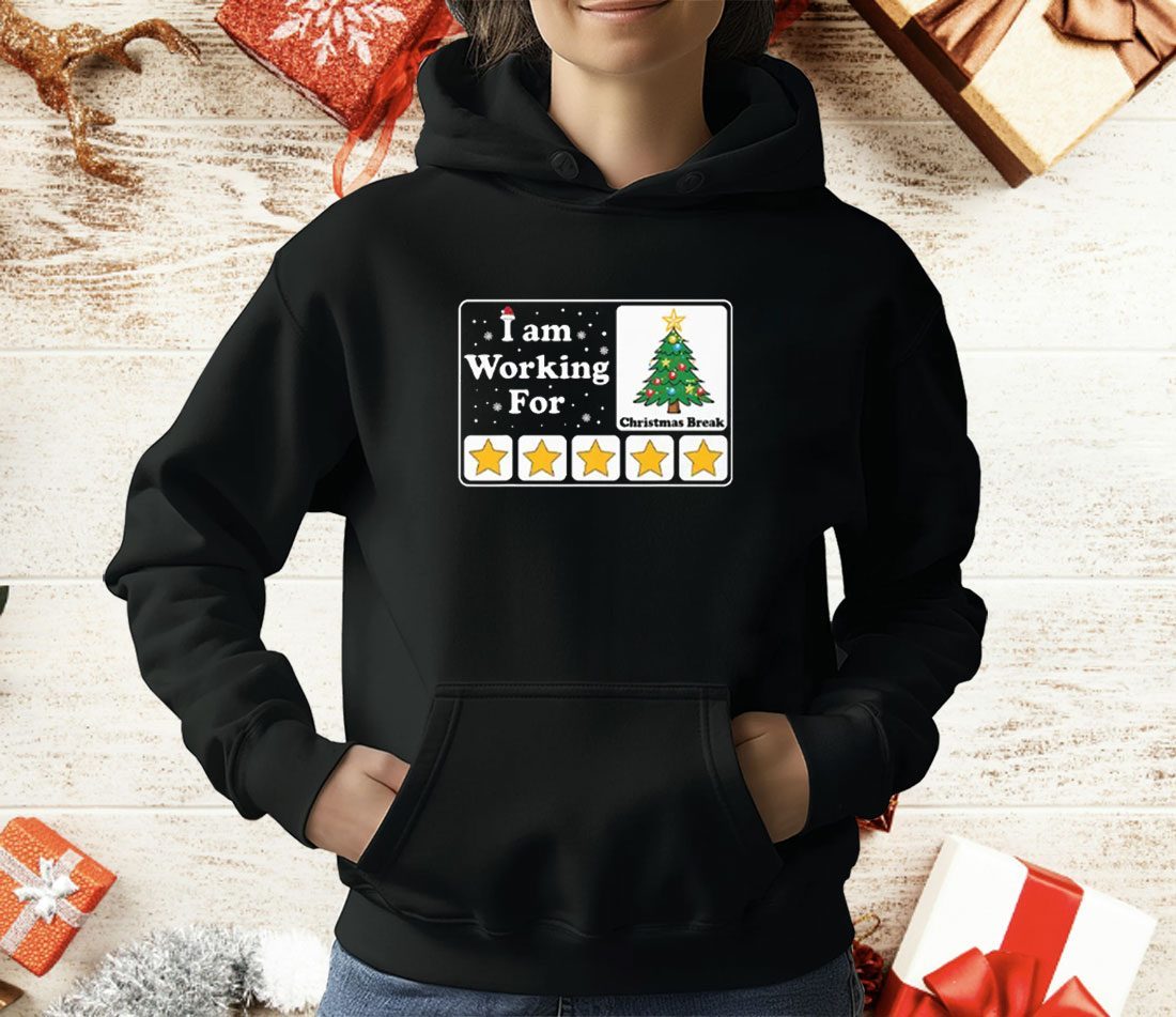 I Am Working For Christmas Break T-Shirt