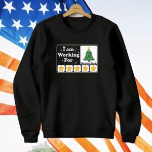I Am Working For Christmas Break T-Shirt