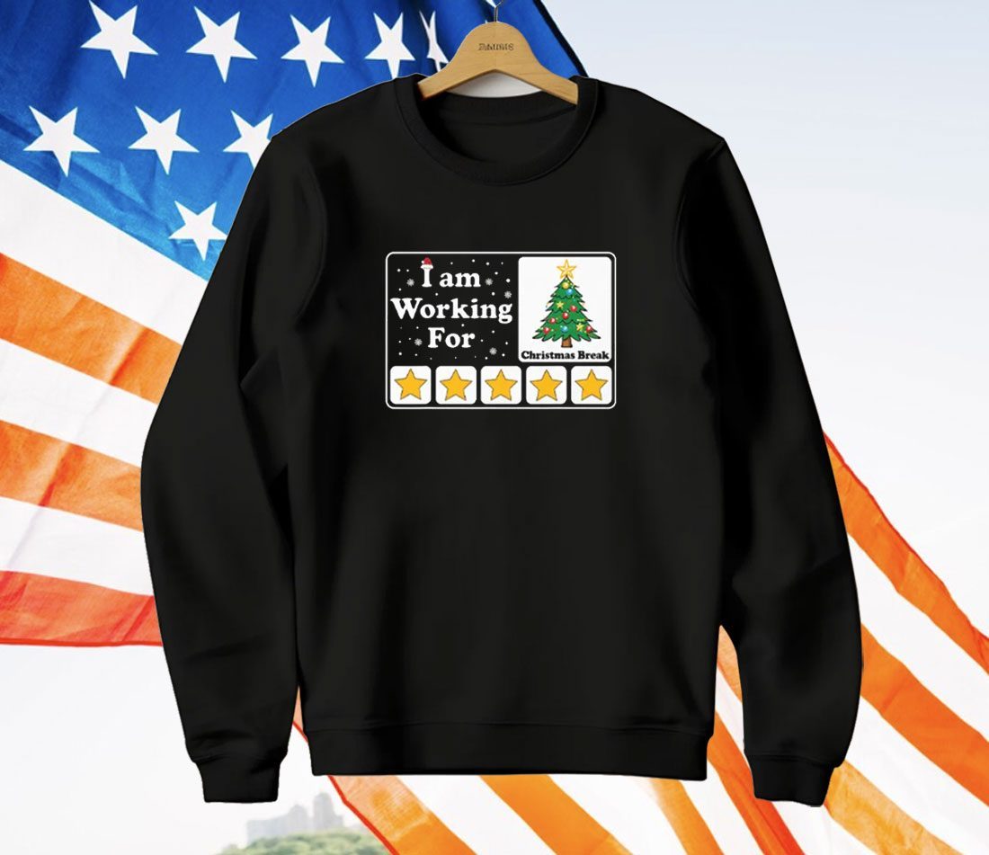 I Am Working For Christmas Break T-Shirt