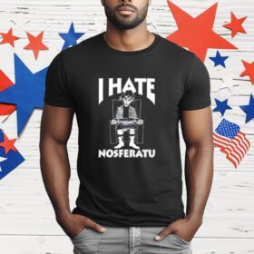 I hate nosferatu T-Shirt