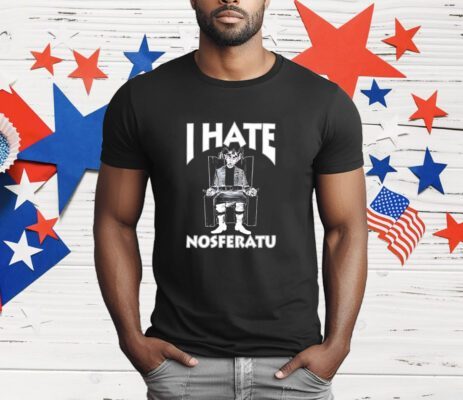 I hate nosferatu T-Shirt