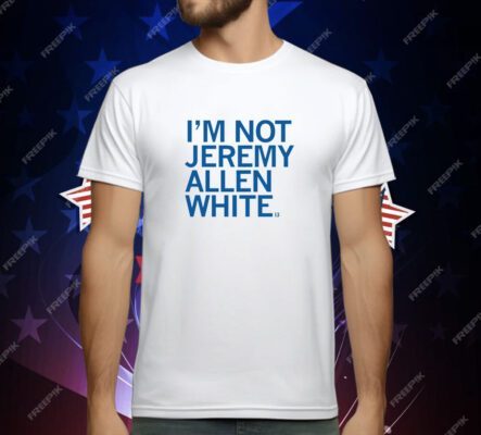I'm Not Jeremy Allen White T-Shirt