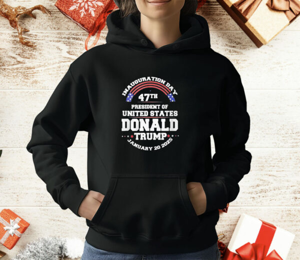 Inauguration Day 47th President Of United States Donald Trump January 20 2025 T-Shirt