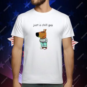 Just a chill guy T-Shirt