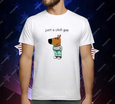 Just a chill guy T-Shirt