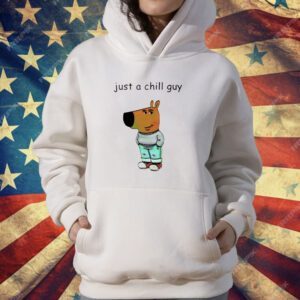 Just a chill guy T-Shirt