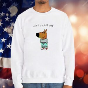 Just a chill guy T-Shirt