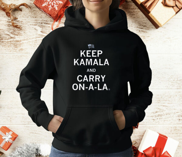 Keep Kamala and Carry On-A-La T-Shirt