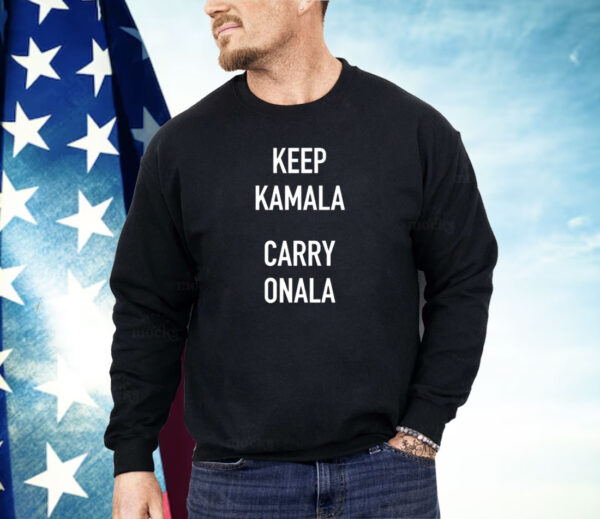 Keep Kamala and Carry Onala Shirt