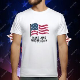 Make Lying Wrong Again T-Shirt