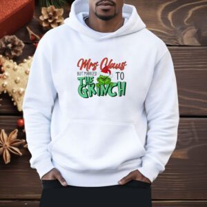 Mrs Claus but married to the Grinch Christmas Shirt
