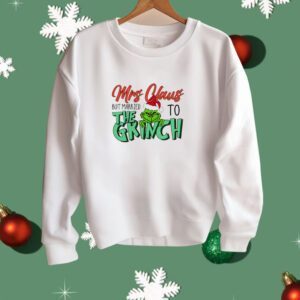 Mrs Claus but married to the Grinch Christmas Shirt