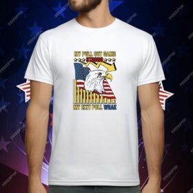 My Pull Out Game Strong My Exit Poll Weak T-Shirt