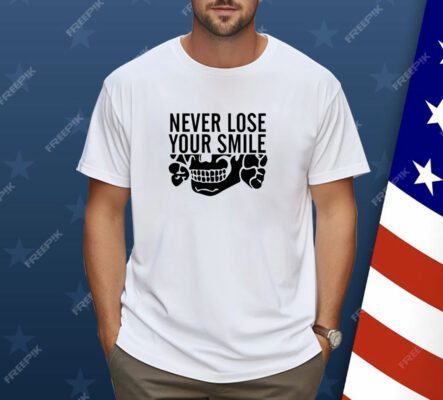 Never Lose Your Smile Meme Funny Shirt