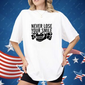 Never Lose Your Smile Meme Funny Shirt