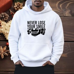 Never Lose Your Smile Meme Funny Shirt