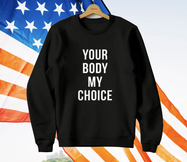 Nick Fuentes Your Body My Choice T-Shirt