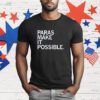 Paras Make It Possible T-Shirt