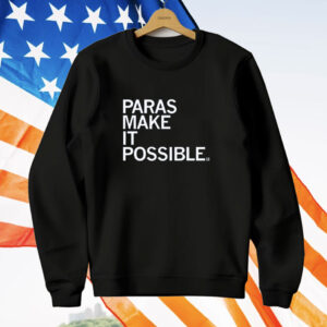 Paras Make It Possible T-Shirt