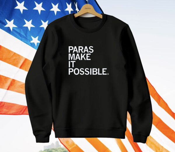 Paras Make It Possible T-Shirt