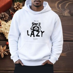 Raccoon I'm So Lazy Today Shirt