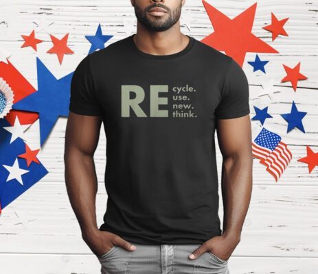 Re-Cycle Reuse Renew Rethink T-Shirt