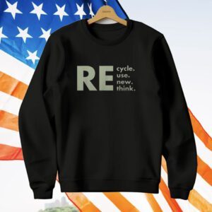 Re-Cycle Reuse Renew Rethink T-Shirt