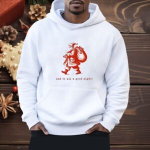 Santa Claus and to all a good night Christmas Shirt