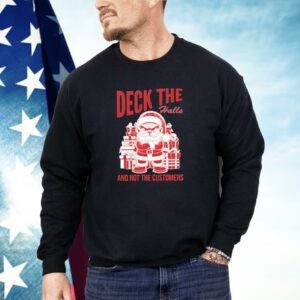Santa Deck the Halls and Not the Customers Christmas 2024 Shirt