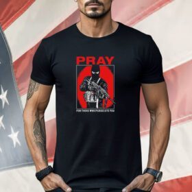 Shayne Smith pray for those who persecute you Shirt