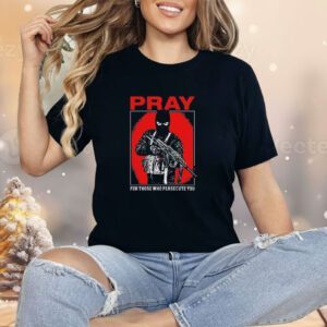 Shayne Smith pray for those who persecute you Shirt
