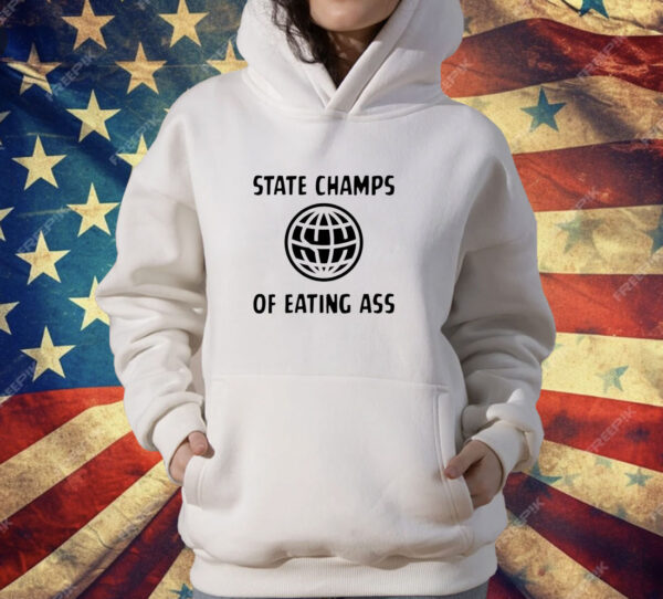 State Champs of Eating Ass T-Shirt