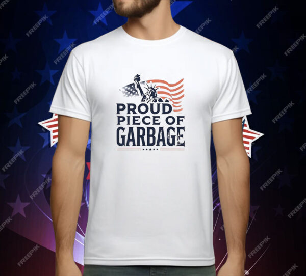 Statue of Queen Liberty Proud Piece Of Garbage T-Shirt