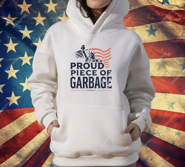 Statue of Queen Liberty Proud Piece Of Garbage T-Shirt