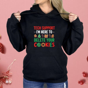 Tech Support I’m Here To Delete Your Cookies Shirt