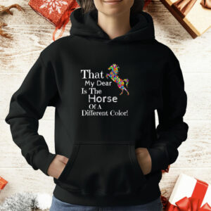 That My Dear Is the Horse of a Different Color T-Shirt