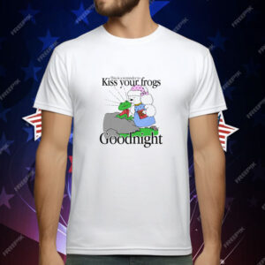 This Is A Reminder To Kiss Your Frogs Goodnight T-Shirt