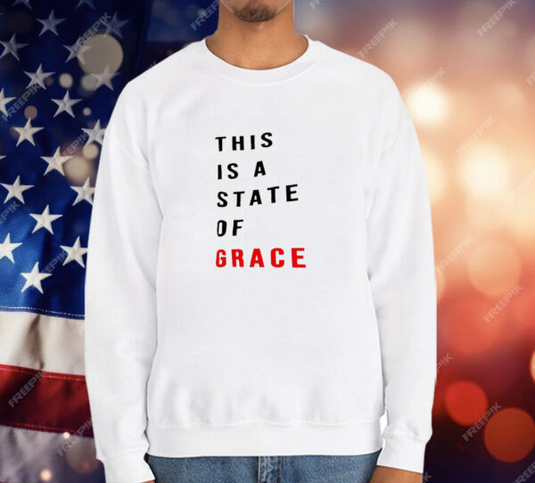 This is a state of grace T-Shirt