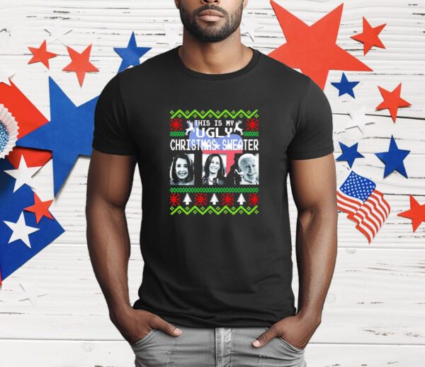 This is my ugly Christmas Nancy Pelosi Joe Biden Kamala Harris T-Shirt