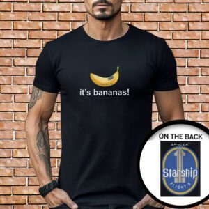 It’s Banana Spacex Starship Flight 6 Shirt